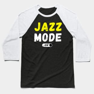 Jazz Mode On Baseball T-Shirt